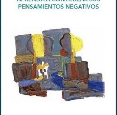 aprenda a controlar sus pensamientos negativos